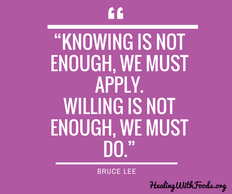 “Knowing is not enough, we must apply. Willing is not enough, we must ...